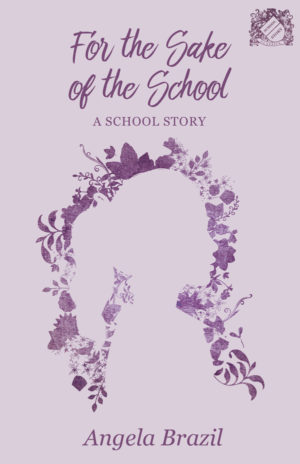 9781528702133 - For the Sake of the School - Angela Brazil