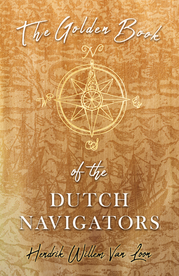 9781528711913 - The Golden Book of the Dutch Navigators - Hendrik Willem Van Loon