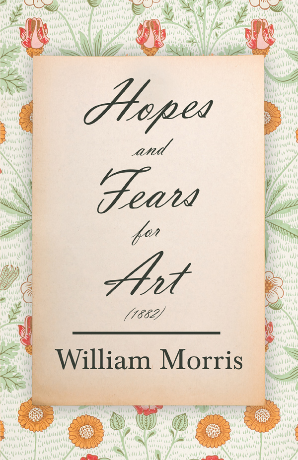 9781447470403 - Hopes and Fears for Art - William Morris