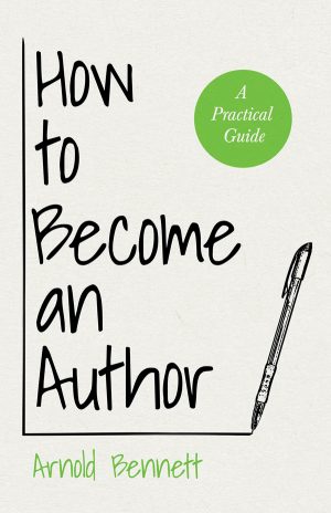 9781447403159 - How to Become an Author - Arnold Bennett