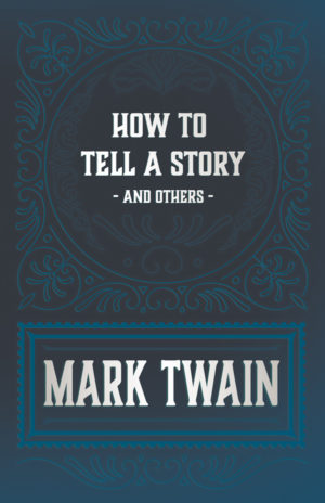 9781447418375 - How to Tell a Story and Others - Mark Twain