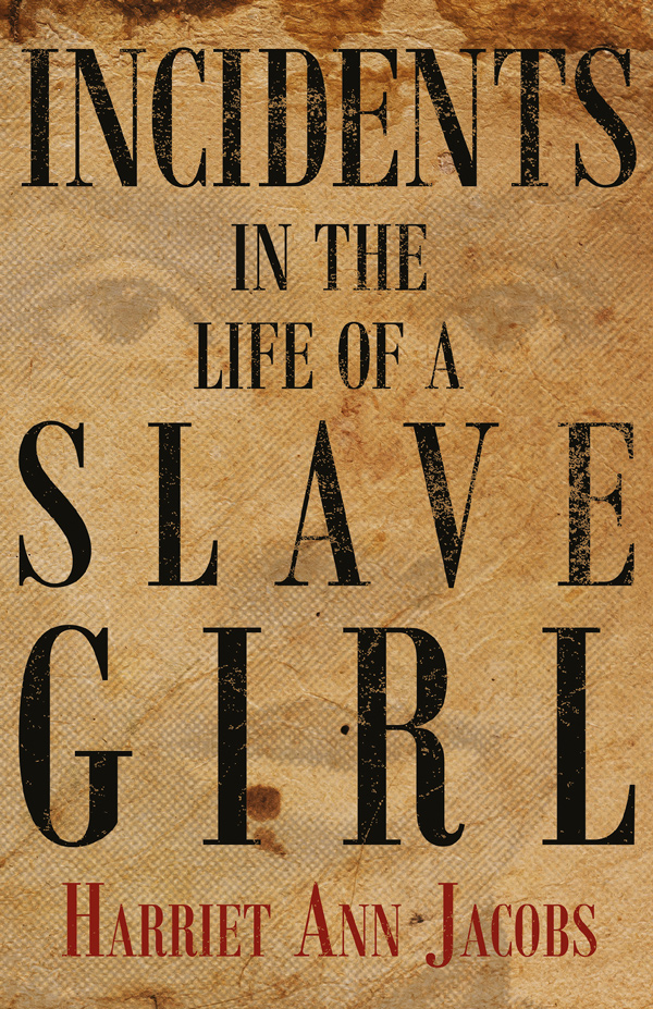9781446032008 - Incidents in the Life of a Slave Girl - Harriet Ann Jacobs