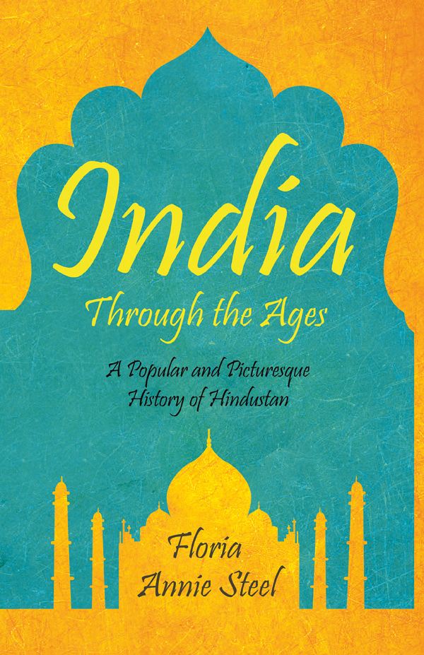 9781528714471 - India Through the Ages - Flora Annie Steel