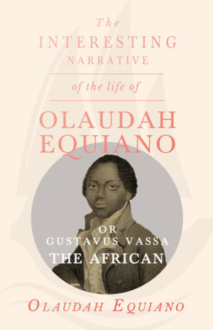 9781528705653 - The Interesting Narrative of the Life of Olaudah Equiano - Olaudah Equiano Vassa