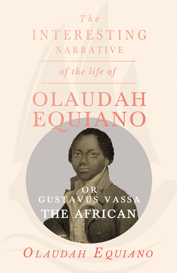 9781528705653 - The Interesting Narrative of the Life of Olaudah Equiano - Olaudah Equiano Vassa