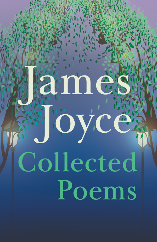 9781473312456 - James Joyce - Collected Poems - James Joyce