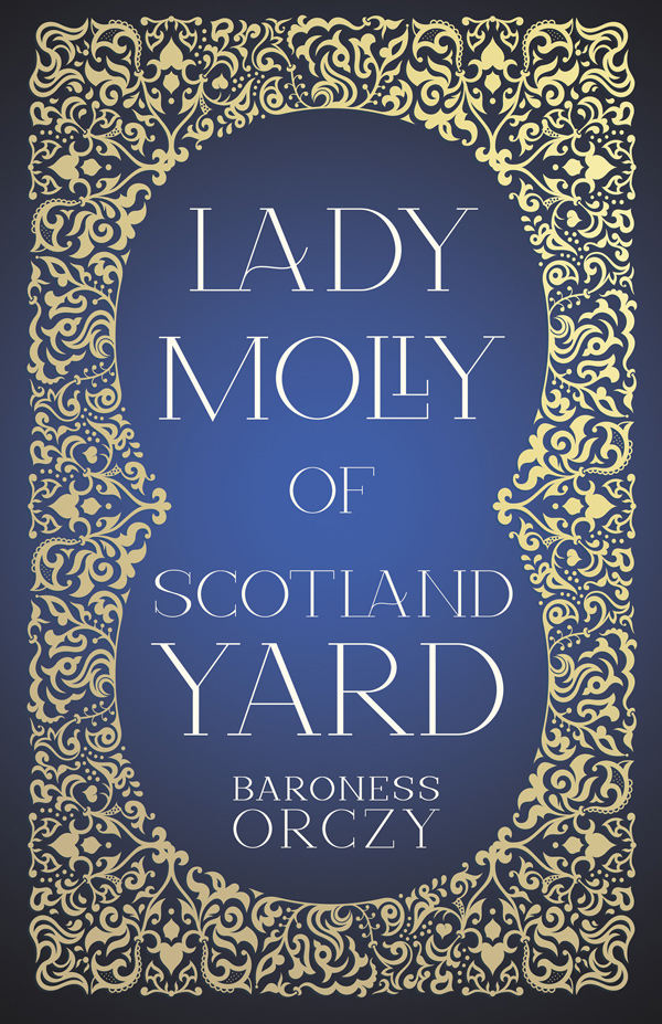 9781528718950 - Lady Molly of Scotland Yard - Baroness Orczy