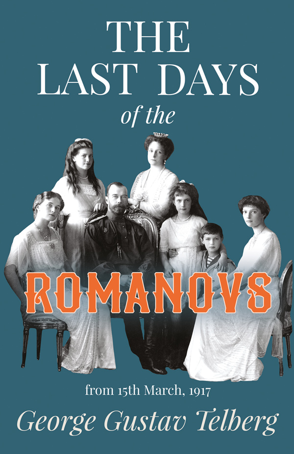 9781406728484 - The Last Days of the Romanovs - George Gustav Telberg