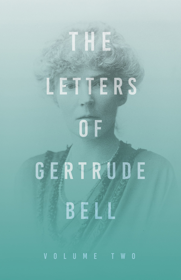 The Letters of Gertrude Bell – Volume Two