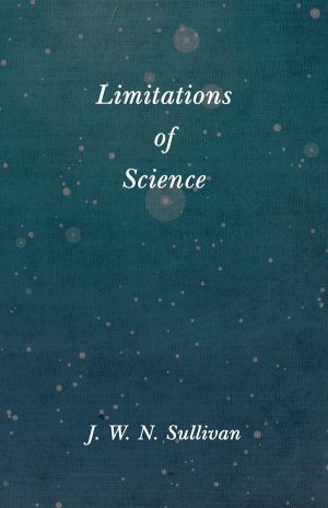 9781528702546 - Limitations of Science - J. W. N. Sullivan