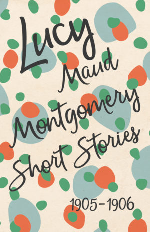 9781473316980 - Lucy Maud Montgomery Short Stories