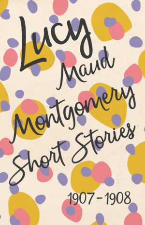 9781473316973 - Lucy Maud Montgomery Short Stories