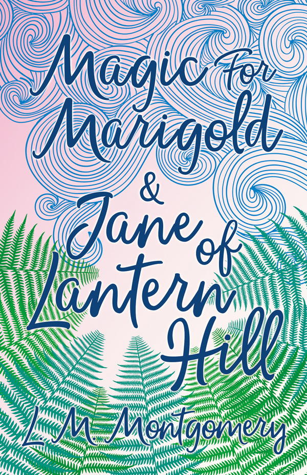 9781473344808 - Magic for Marigold and Jane of Lantern Hill - Lucy Maud Montgomery
