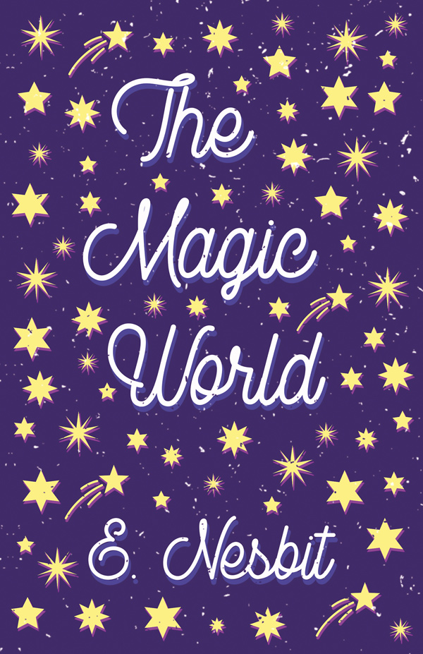 9781528713085 - The Magic World - E. Nesbit