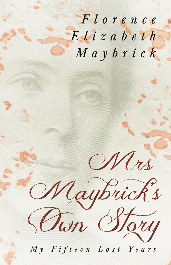 9781528718998 - Mrs. Maybrick's Own Story - Florence Elizabeth Maybrick