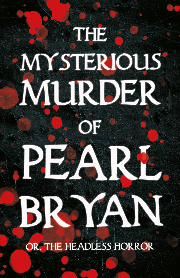 9781528719155 - The Mysterious Murder of Pearl Bryan - Anon