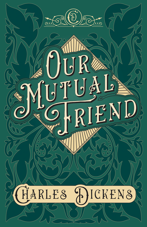 Our Mutual Friend by Charles Dickens