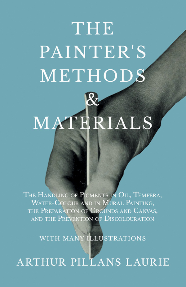 9781528710060 - The Painter's Methods and Materials - Arthur Pillans Laurie