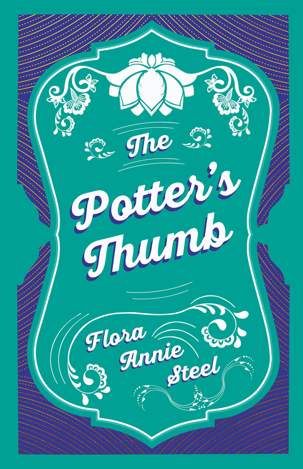 9781528714792 - The Potter's Thumb  - Flora Annie Steel