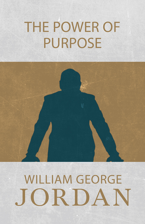 9781473335851 - The Power of Purpose - William George Jordan
