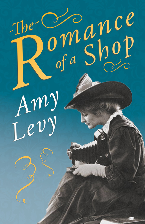 9781528718622 - The Romance of a Shop - Amy Levy