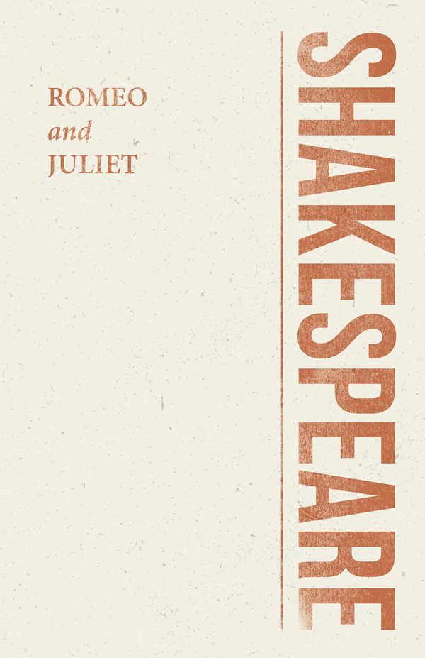 Romeo and Juliet by William Shakespeare Romeo and Juliet by William Shakespeare