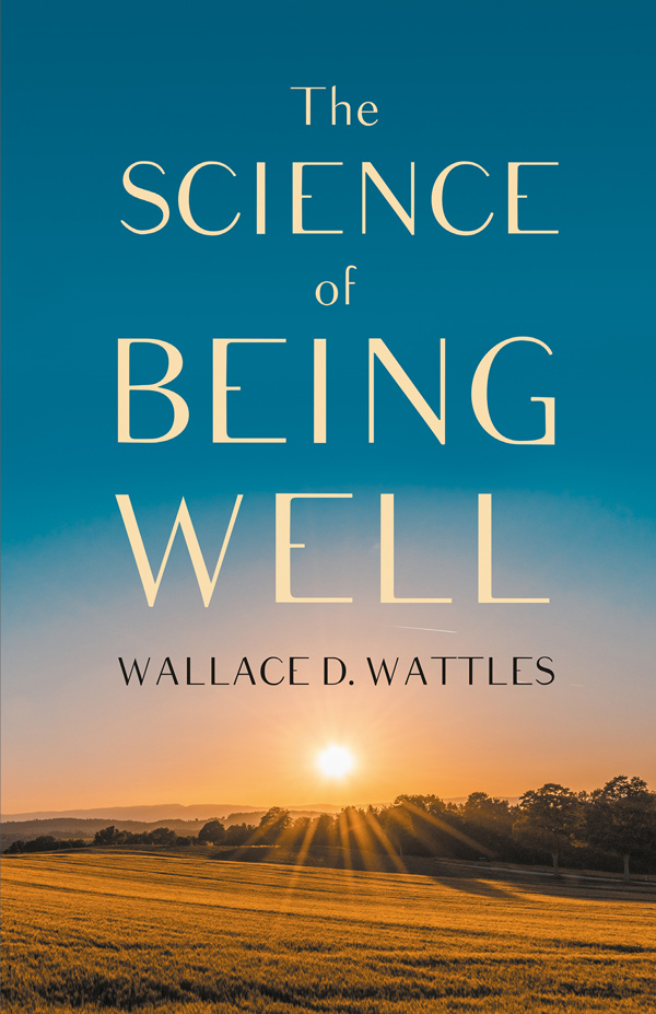 9781528713962 - The Science of Being Well - Wallace D. Wattles
