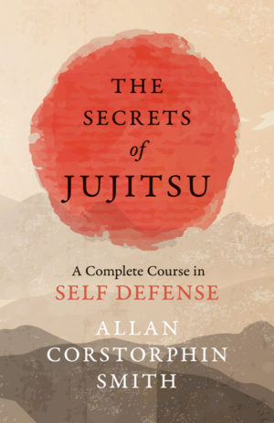 9781528712071 - The Secrets of Jujitsu - Allan Corstorphin Smith