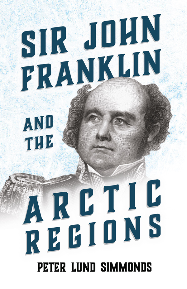 9781446078815 - Sir John Franklin and the Arctic Regions - Peter Lund Simmonds