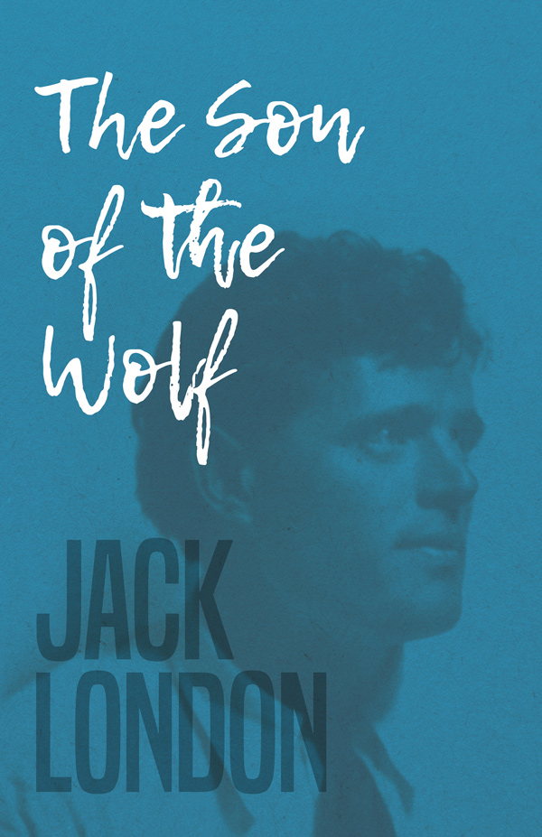 9781408649688 - The Son of the Wolf - Jack London