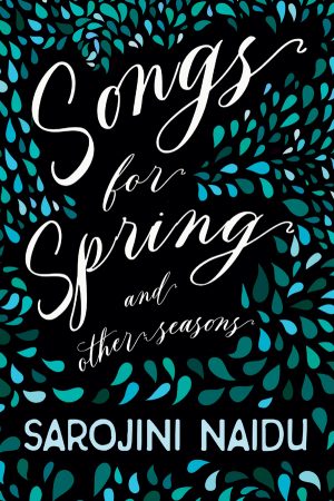 9781528716666 - Songs for Spring - Sarojini Naidu