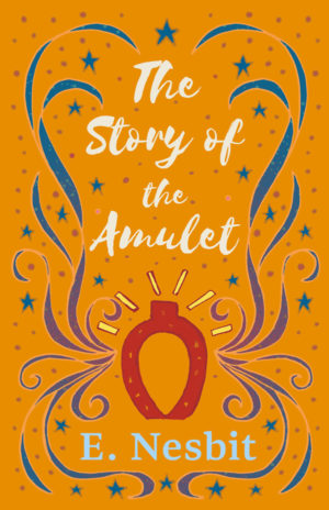 9781528713115 - The Story of the Amulet - E. Nesbit