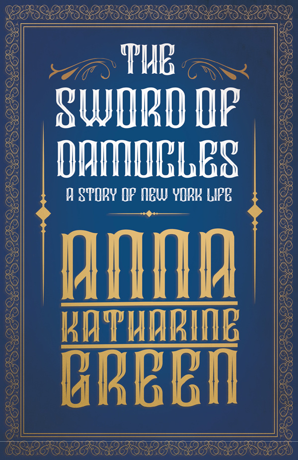 9781447478812 - The Sword of Damocles - Anna Katharine Green