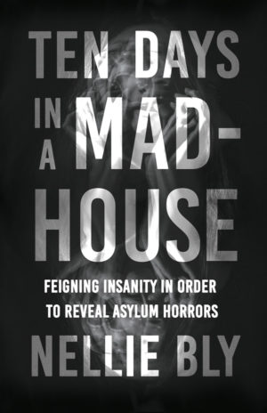 9781528719490 - Ten Days in a Mad-House - Nellie Bly