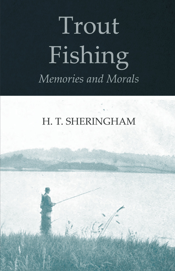 9781528710602 - Trout Fishing Memories and Morals - H. T. Sheringham