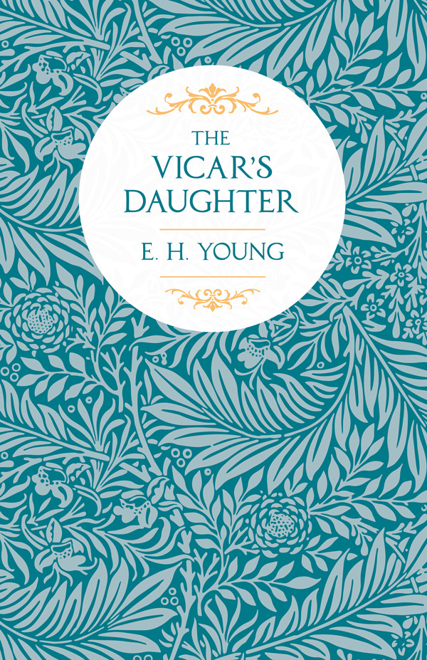 9781528717458 - The Vicar’s Daughter - E. H. Young