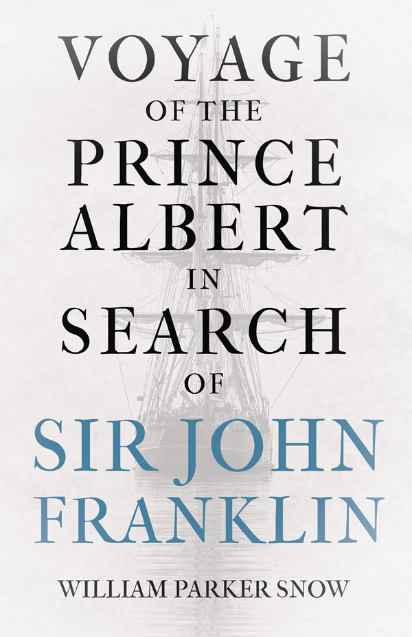 9781446086568 - Voyage of the Prince Albert in Search of Sir John Franklin - William Parker Snow