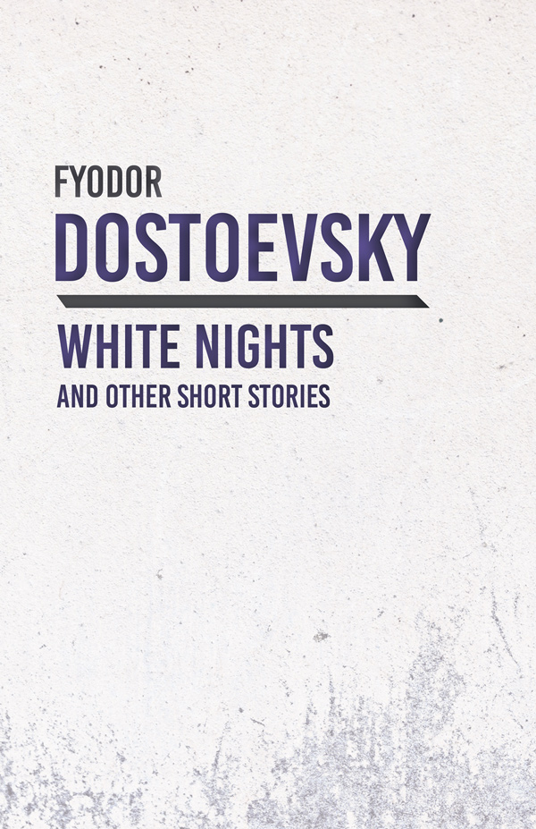 9781528708265 - White Nights and Other Short Stories - Fyodor Dostoevsky
