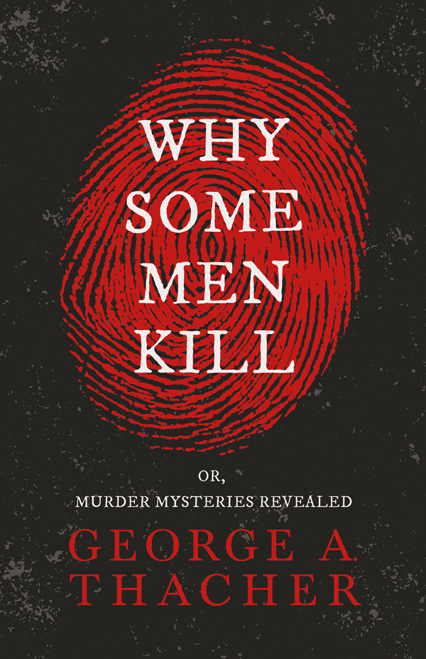 9781444666151 - Why Some Men Kill - George A. Thacher