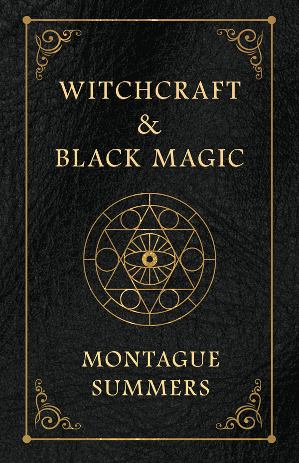 9781528716543 - Witchcraft and Black Magic - Montague Summers