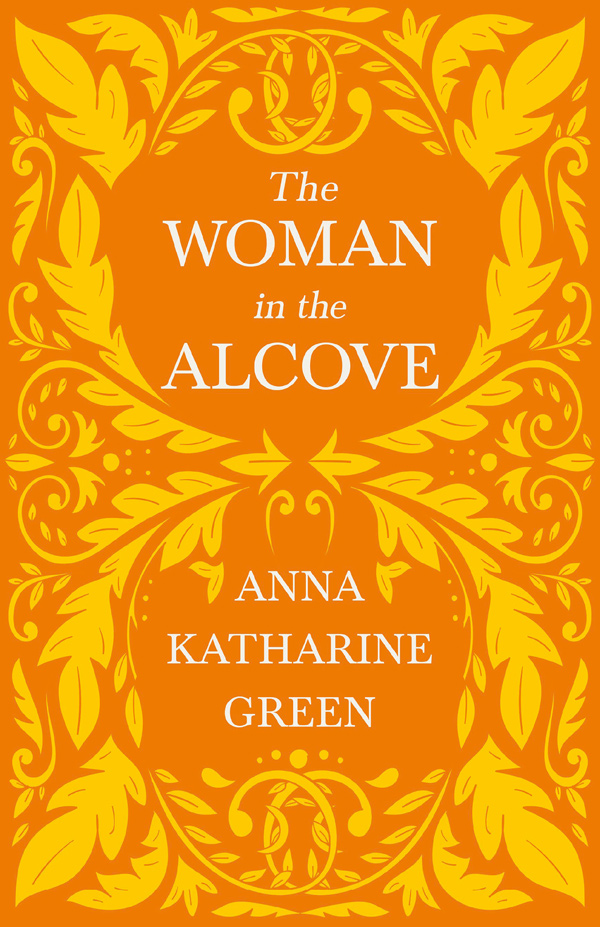 9781528719193 - The Woman in the Alcove - Anna Katharine Green