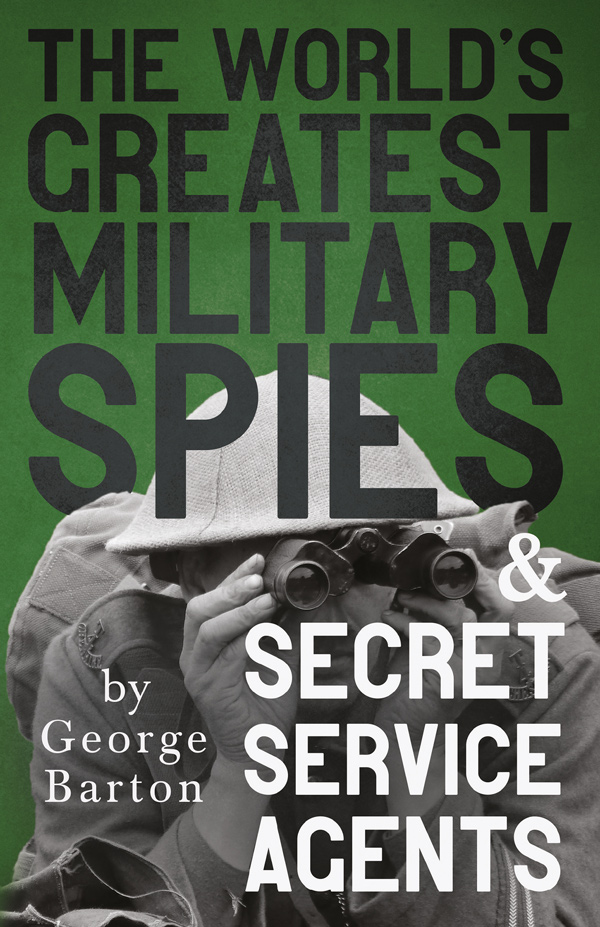 The World’s Greatest Military Spies and Secret Service Agents