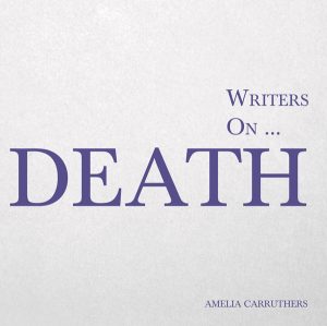 9781473326491 - Writers on... Death - Amelia Carruthers