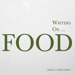 9781473320833 - Writers on... Food - Amelia Carruthers